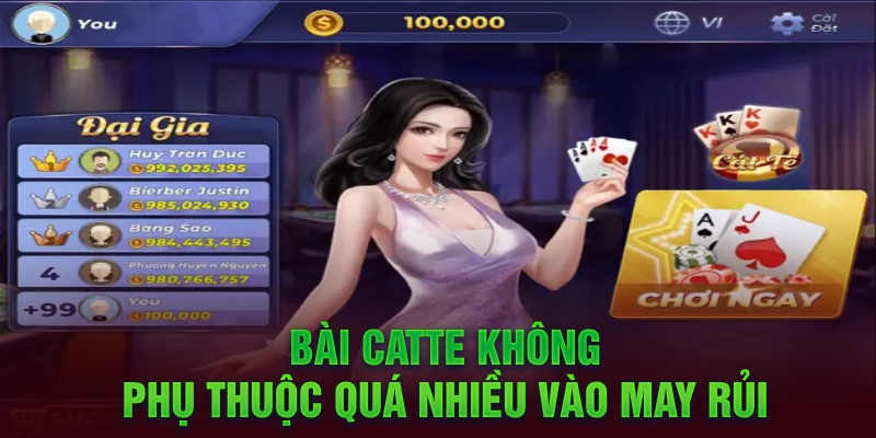 Bài Catte không phụ thuộc quá nhiều vào may rủi 