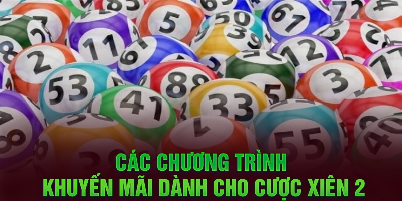 Các chương trình khuyến mãi dành cho cược xiên 2