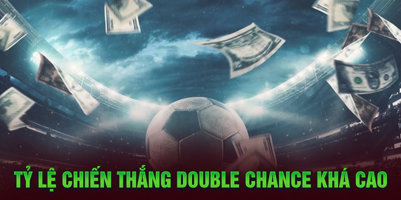 Tỷ lệ chiến thắng Double Chance khá cao