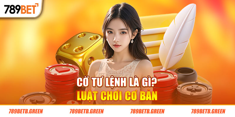 Cờ Tư Lệnh Là Gì? Tìm Hiểu Luật Chơi Chuẩn Nhất Hiện Nay