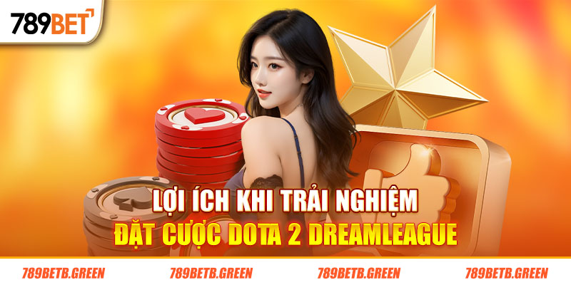 Cá Cược Dota 2 DreamLeague Và Lưu Ý Khi Tham Gia Tại 789BET