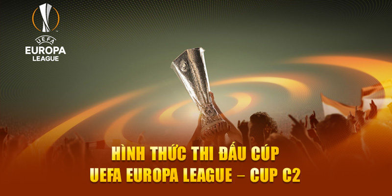 Hình thức thi đấu cúp UEFA Europa League – Cup C2