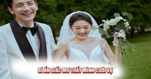 Bí Ẩn Giấc Mơ Thấy Mình Cưới Vợ