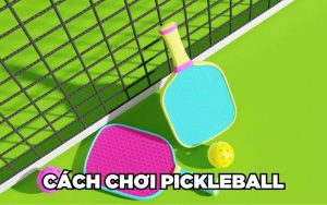 Chia Sẻ Cách Chơi Pickleball Từ A - Z Cho Người Mới Bắt Đầu